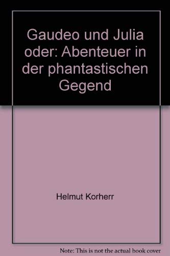 Beispielbild fr Gaudeo und Jubila. Oder Abenteuer in der phantastischen Gegend zum Verkauf von medimops