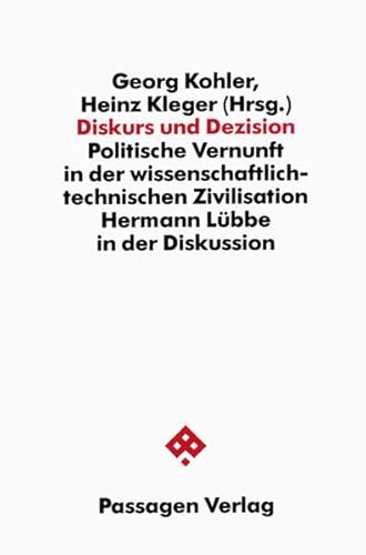 Beispielbild fr Diskurs und Dezision. Politische Vernunft in der wissenschaftlich-technischen Zivilisation. Hermann Lbbe in der Diskussion, zum Verkauf von modernes antiquariat f. wiss. literatur