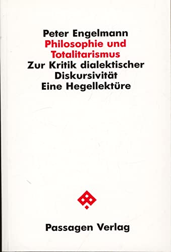 Philosophie und Totalitarismus: Zur Kritik dialektischer DiskursivitaÌˆt : eine HegellektuÌˆre (Passagen Philosophie) (German Edition) (9783900767495) by Peter Engelmann