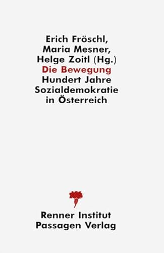Stock image for Die Bewegung. Hundert Jahre Sozialdemokratie in sterreich, for sale by modernes antiquariat f. wiss. literatur