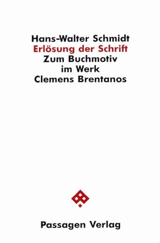 Erlösung der Schrift. Zum Buchmotiv im Werk Clemens Brentanos - Hans-Walter Schmidt