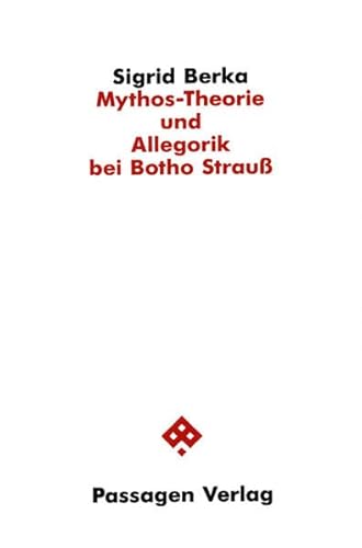 Mythos-Theorie und Allegorik bei Botho Strauss (Passagen Literatur) (German Edition) (9783900767730) by Berka, Sigrid