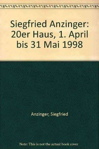 9783900776732: Siegfried Anzinger: 20er Haus, 1. April bis 31 Mai 1998