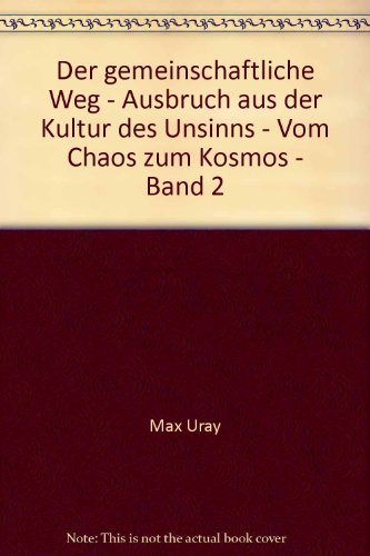 Beispielbild fr Der gemeinschaftliche Weg. Ausbruch aus der Kultur des Unsinns. Vom Chaos zum Kosmos, Bd.2 zum Verkauf von medimops