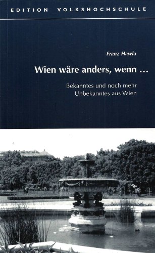 Beispielbild fr Wien wre anders, wenn.: Bekanntes und noch mehr Unbekanntes aus Wien zum Verkauf von medimops