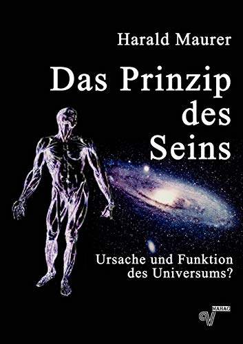 9783900800017: Das Prinzip des Seins: Ursache und Funktion des Universums