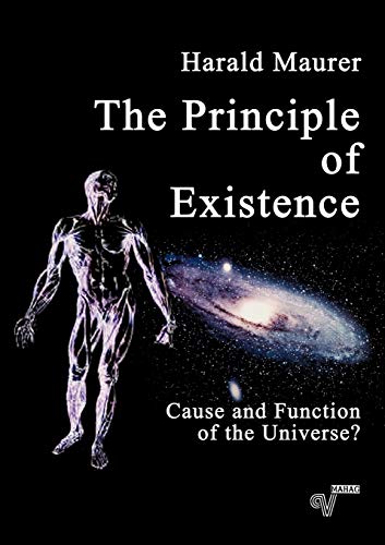 Beispielbild fr The Principle of Existence : Cause and Function of the Universe? zum Verkauf von Buchpark