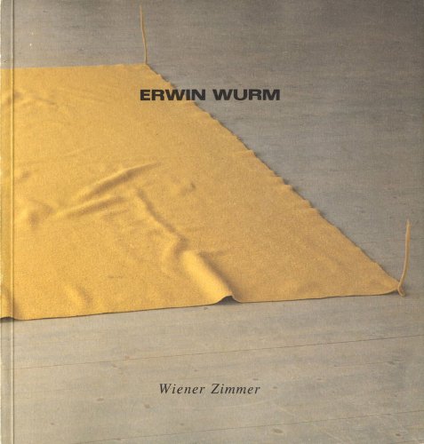 Erwin Wurm: Wiener Zimmer : Wiener Secession, 22.3.1991 bis 28.4.1991 (German Edition) (9783900803377) by Wurm, Erwin