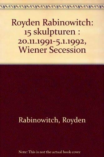 9783900803445: Royden Rabinowitch: 15 skulpturen : 20.11.1991-5.1.1992, Wiener Secession