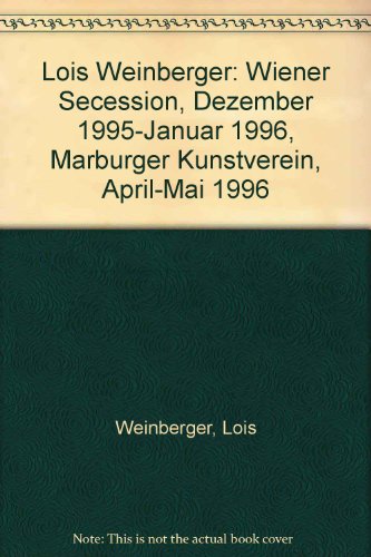 Imagen de archivo de Lois Weinberger: Wiener Secession, Dezember 1995-Januar 1996, Marburger Kunstverein, April-Mai 1996 a la venta por Colin Martin Books