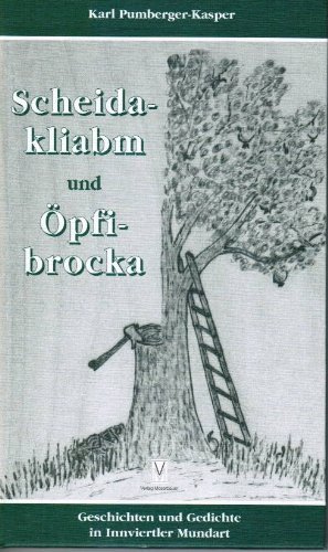 Beispielbild fr Scheidakliabm und pfibrocka. Geschichten und Gedichte in Innviertler Mundart. zum Verkauf von Eugen Friedhuber KG