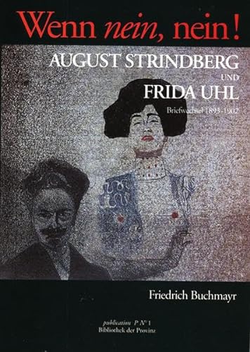 Wenn nein, nein!: August Strindberg und Frida Uhl : Briefwechsel, 1893-1902 (Publication P No 1) (German Edition) (9783900878917) by August Strindberg