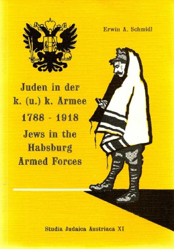 Beispielbild fr Juden in der k. (u.) k. Armee. 1788 - 1918. Jews in the Habsburg Armed Forces 1788 - 1918 zum Verkauf von medimops
