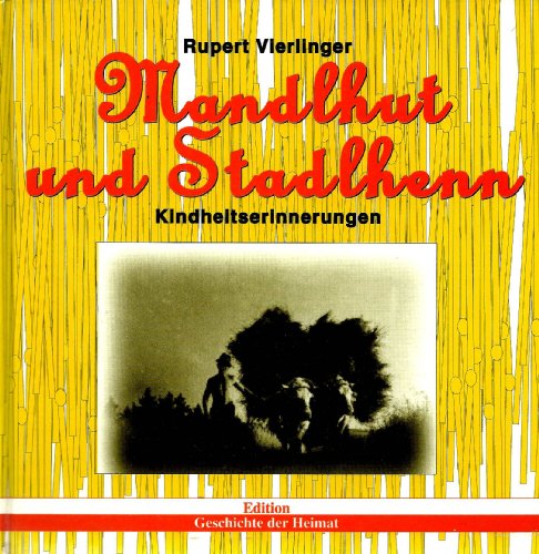 9783900943196: Mandlhut und Stadlhenn. Kindheitserinnerungen (Edition Geschichte der Heimat) - Vierlinger Rupert