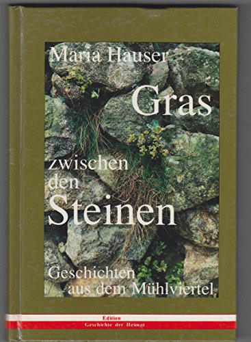 Gras zwischen den Steinen. Geschichten aus dem Mühlviertel - Unknown Author