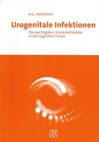 9783900961329: Urogenitale Infektionen. Die wichtigsten Krankheitsbilder in der tglichen Praxis - Alfons G. Hofstetter