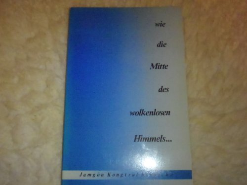 Beispielbild fr Wie die Mitte des wolkenlosen Himmels - Der Mahamudra-Weg der tibetisch-buddhistischen Kagy-Schule zum Verkauf von medimops