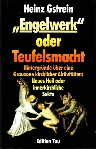 Beispielbild fr Engelwerk oder Teufelsmacht. Hintergnde ber eine Grauzone kirchlicher Aktivitten: Neues Heil oder innerkirchliche Sekte. zum Verkauf von Antiquariat Olaf Drescher