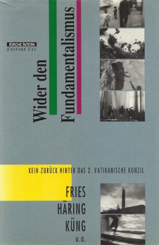 Beispielbild fr Wider den Fundamentalismus. Kein Zurck hinter das II. Vatikanische Konzil. zum Verkauf von Emile Kerssemakers ILAB