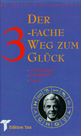 Beispielbild fr Der dreifache [3-fache] Weg zum Glck. Genbiologisch - Astrologisch - Sozial. zum Verkauf von Buchhandlung Gerhard Hcher