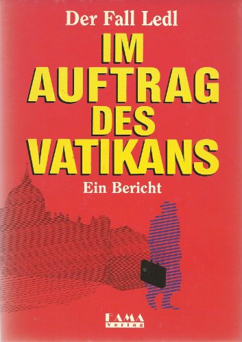 9783900979003: Der Fall Ledl - Im Auftrag des Vatikans. Ein Bericht