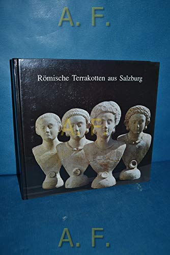 Römische Terrakotten aus Salzburg. Katalog zur Ausstellung im Salzburger Museum Carolino Augusteum 1990 - Lange, Heinrich