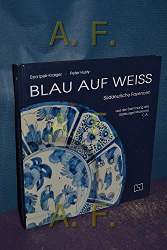 Blau auf Weiss: SuÌˆddeutsche Fayencen aus der Sammlung des Salzburger Museums C.A. : Katalog zur 176. Sonderausstellung (Schriftenreihe zu Kunstgewerbe und Volkskunde) (German Edition) (9783901014345) by Salzburger Museum Carolino Augusteum