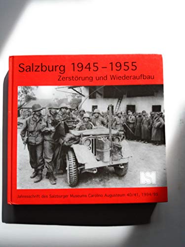 Salzburg 1945-1955. Zerstörung und Wiederaufbau. - Bayr, Hans, Christian Dirninger Gerhard L. Fasching u. a.