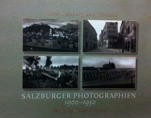 Beispielbild fr Salzburger Photographien 1900 - 1950 des Josef Kettenhuemer Stadt Salzburg und Umland zum Verkauf von medimops