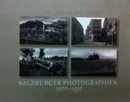 Salzburger Photographien 1900 - 1950 des Josef Kettenhuemer Stadt Salzburg und Umland - Josef Kettenhuemer