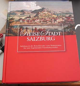 Reise-Stadt Salzburg. Salzburg in der Reiseliteratur vom Humanismus bis zum beginnenden Eisenbahnzeitalter. - Ammerer, Gerhard, Peter F. Kramml Sabine Veits-Falk u. a.