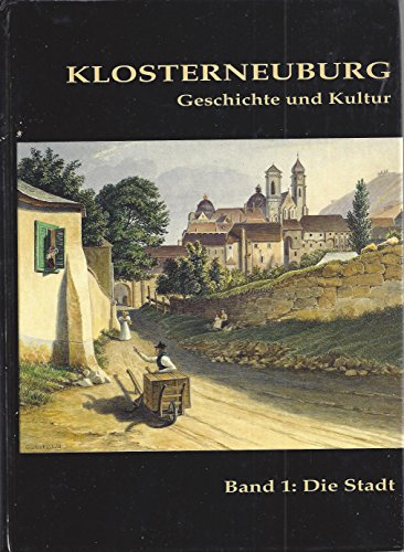 Beispielbild fr Klosterneuburg: Geschichte und Kultur (Volume 1: Die Stadt) zum Verkauf von Anybook.com