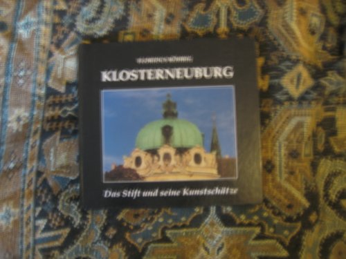Imagen de archivo de Klosterneuburg. Das Stift und seine Kunstschtze a la venta por Pukkiware