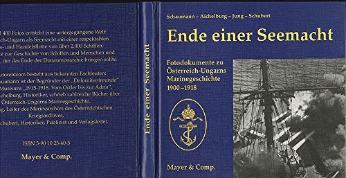 9783901025402: Ende einer Seemacht. sterreich-Ungarn 1900 - 1918 - Schaumann - Aichelburg - Jung - Schubert