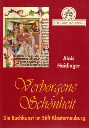 Beispielbild fr Verborgene Schnheit. Die Buchkunst Im Stift Klosterneuburg. Katalog Zur Sonderausstellung 1998 des Stiftsmuseums Klosterneuburg. zum Verkauf von Antiquariat Ottakring 1160 Wien