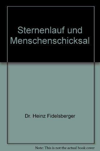 Sternenlauf und Menschenschicksal - Ein astrologischer Leifaden für alle praktizierenden Sternenf...