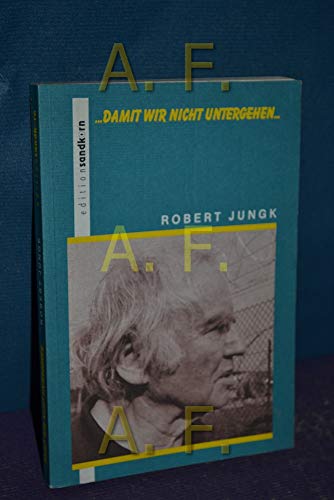 --damit wir nicht untergehen-- (German Edition) (9783901100161) by Jungk, Robert