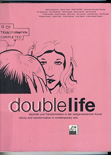 Beispielbild fr DOUBLE LIFE: IDENTITY AND TRANSFORMATION IN CONTEMPORARY ARTS. zum Verkauf von Cambridge Rare Books