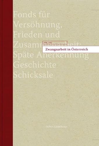 Stock image for Zwangsarbeit in sterreich 1938-1945: Fonds fr Vershnung, Frieden und Zusammenarbeit: Spte Anerkennung Geschichte, Schicksale for sale by medimops