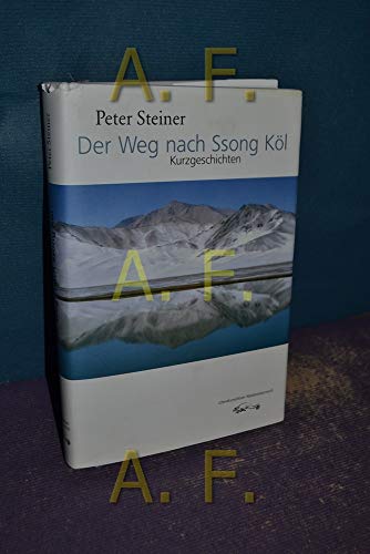 9783901117923: Der Weg nach Ssong Kl: Kurzgeschichten - Steiner, Peter