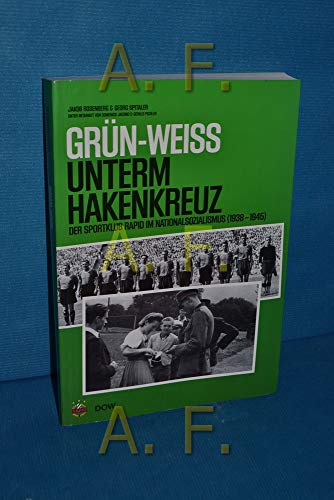 9783901142581: Grn-Weiss unterm Hakenkreuz: Der Sportklub Rapid im Nationalsozialismus - Rosenberger, Jakob