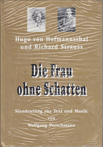 Beispielbild fr Die Frau ohne Schatten /Hugo von Hofmannsthal - Richard Strauss : Sinndeutung aus Text und Musik zum Verkauf von Buchpark