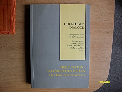 Beispielbild fr Heile Natur - Natrliches Heilen. Das Erbe des Paracelsus (Tagungsband 1991) (Goldegger Dialoge) zum Verkauf von medimops