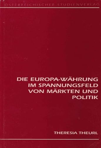 9783901160158: Theresia Theurl: Europa-Whrung im Spannungsfeld von Mrkten