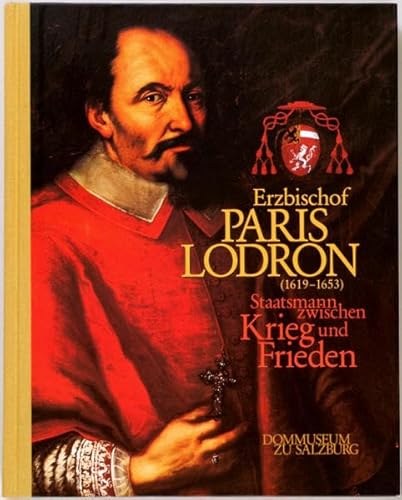 Stock image for Erzbischof Paris Lodron (1619-1653). Staatsmann zwischen Krieg und Frieden. for sale by ANTIQUARIAT BCHERBERG Martin Walkner