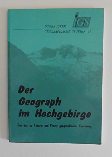 Beispielbild fr Der Geograph im Hochgebirge : Beitrge zu Theorie und Praxis geographischer Forschung. Innsbrucker Geographische Studien 20. Festschrift fr Helmut Heuberger zum 70. Geburtstag von seinen Schlern gewidmet. Institut fr Geographie der Universitt Innsbruck. Hrsg. G. Abele u. A.Borsdorf. Schriftleitung W. Keller. zum Verkauf von Kepler-Buchversand Huong Bach