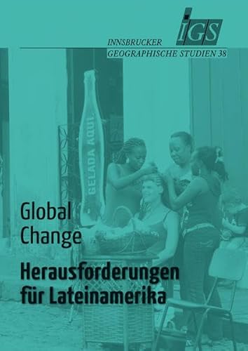 Imagen de archivo de Global Change: Herausforderungen fr Lateinamerika (Innsbrucker Geographische Studien) a la venta por medimops