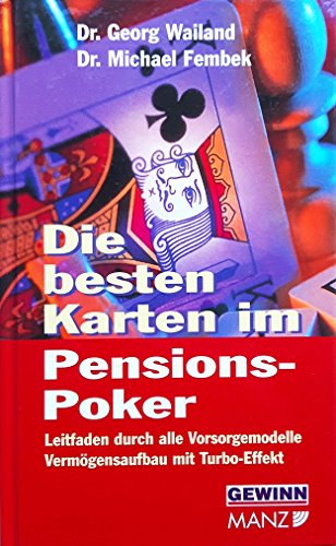 Beispielbild fr Die besten Karten im Pensions-Poker Leitfaden durch alle Vorsorgemodelle Vermgensaufbau mit Turbo-Effekt zum Verkauf von Antiquariat Wortschatz