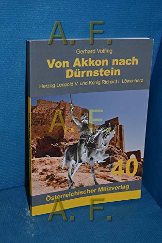 Beispielbild fr Von Akkon nach Drnstein: Herzog Leopold V. und Knig Richard I. Lwenherz zum Verkauf von Revaluation Books