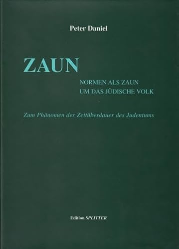 Zaun. Normen als Zaun um das jüdische Volk. Zum Phänomen der Zeitüberdauer des Judentums.